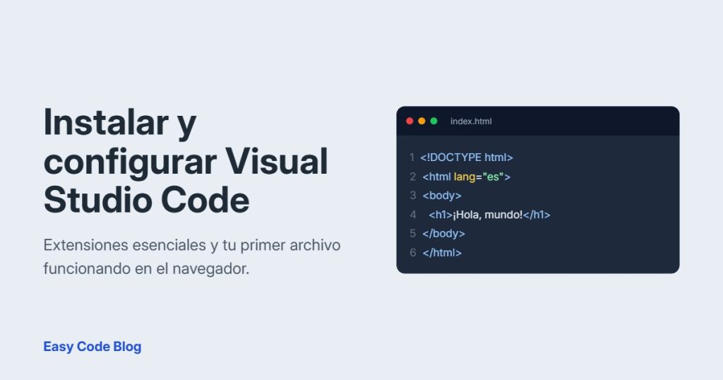 Guía para instalar y configurar Visual Studio Code con un ejemplo de código HTML en el editor